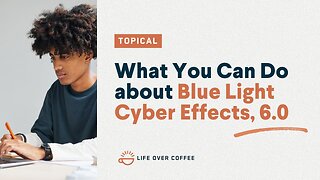 What You Can Do about Blue Light Cyber Effects, 6.0