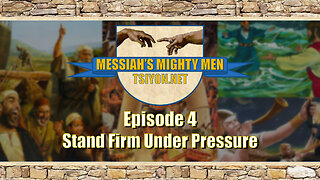 Messiah's Mighty Men - E4 - Stand Firm Under Pressure