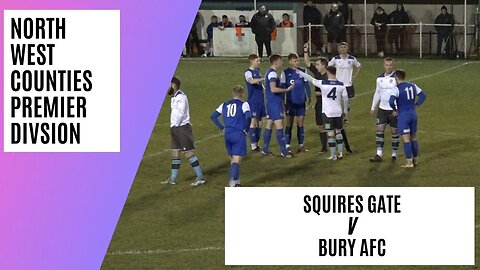 Non League Football | Squires Gate v Bury AFC | Match Highlights