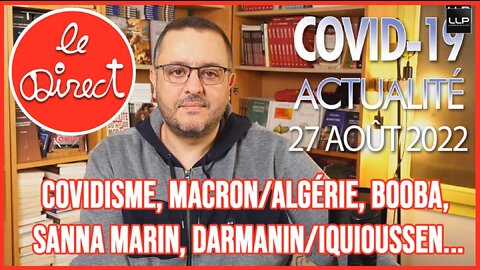 Direct 27 août 22 : covidisme, macron/Algérie, Booba, Sanna Marin, Darmanin/Iquioussen...