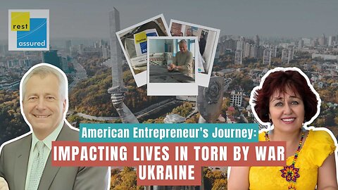 American Entrepreneur's Journey: Impacting Lives in Torn by War Ukraine