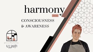 Harmony | Consciousness and Awareness