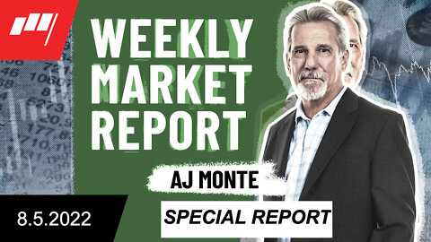 Weekly Market Report with AJ Monte CMT 080522 - SPECIAL REPORT