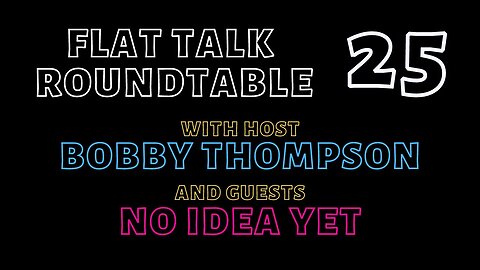 Flat Talk Roundtable Episode 25