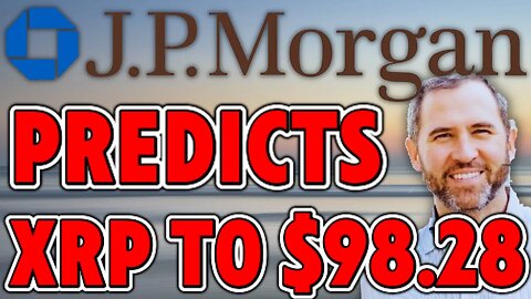 JP MORGAN PREDICTS XRP TO $98.28!!!! *MUST SEE*