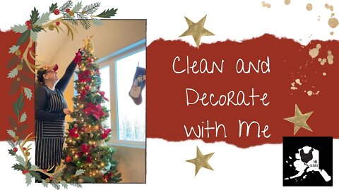Winter Hits Alaskan Homestead | Christmas clean and decorate with me