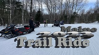 Maine 2023 Trail Ride (a Snowmobilers perspective)