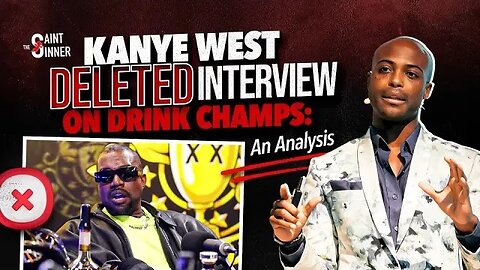 Kanye West DELETED Drink Champs Interview: An Analysis