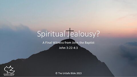 John 3:22 - 4:3 Spiritual Jealousy?
