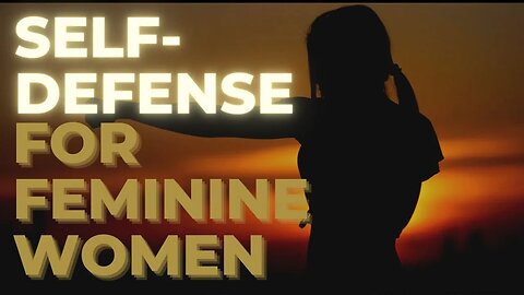 Empowering Feminine Women: Learn Self-Defense and Stay Safe