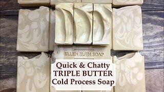 How I Make TRIPLE BUTTER Bars Cold Process Soap - Quick & Chatty restock | Ellen Ruth Soap