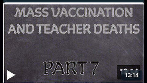 Mass Vaccination and TEACHER DEATHS - Part 7