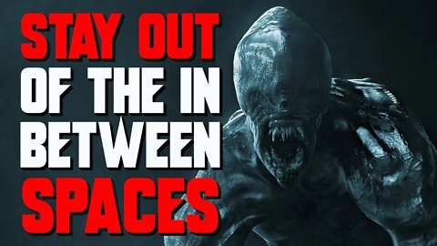 "Stay Out of The In Between Spaces" Creepypasta | Rules Horror Story