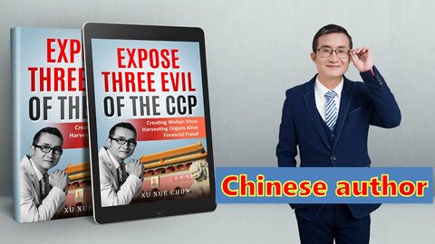 Chinese author Expose Three Evil of the CCP: Wuhan virus, live organ harvesting, and financial fraud