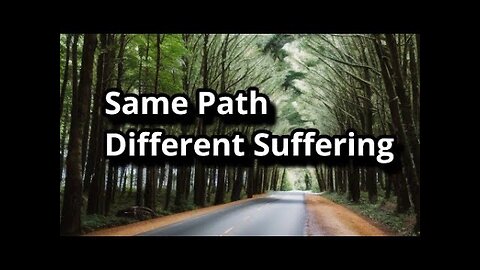 Same Path But Different Suffering