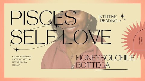 PISCES SELF LOVE | INTUITIVE READING 🔮| HONEYSOLCHILE BOTTEGA 🧘🏾‍♀️ #tarot