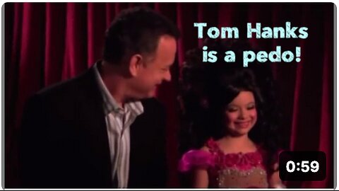 Tom Hanks is a pedo!