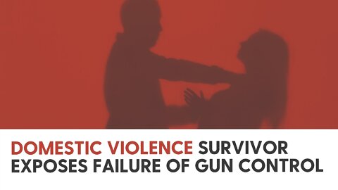 Domestic violence survivor exposes failure of gun control