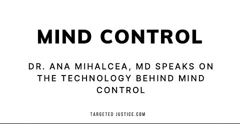 Dr. Ana Mihalcea on Targeted Justice and Mind Control