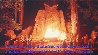 Illuminati Deep State Secret Societies Skull and Bones Bohemians Cremation of Care