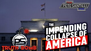 The Impending Collapse of America [TRUTH BOMB #020]