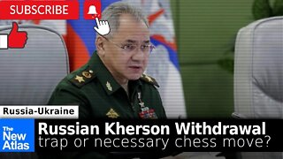 Russian Kherson Withdrawal: Trap? Or Necessary Chess Move!!