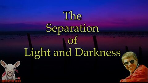The Separation of Light and Darkness