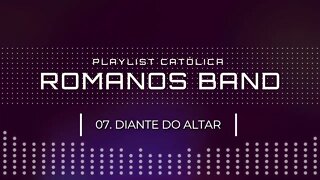 ROMANOS BAND (NO LOUVOR SOMOS UM | 2005) 07. DIANTE DO ALTAR ヅ