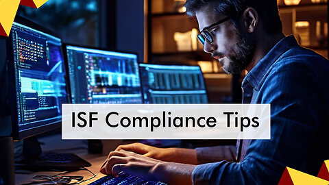 Mastering ISF Compliance: Best Practices for Smooth Customs Operations
