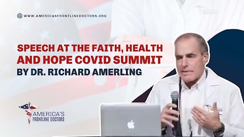 DR. RICHARD AMERLING SPEECH AT THE FAITH HEALTH AND HOPE COVID SUMMIT 11/13/21