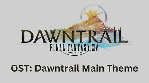 FFXIV Dawntrail OST 02: Dawntrail Main Theme (With Vocals)