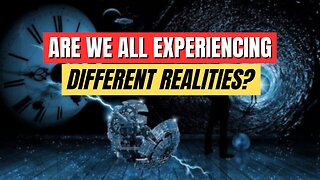 Are We All Living in Different Realities?