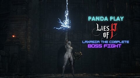 Panda Play | Laxasia The Complete Boss Fight | Lies of P Adventure