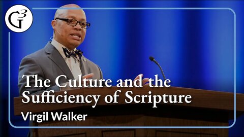 Virgil Walker The Culture and the Sufficiency of Scripture