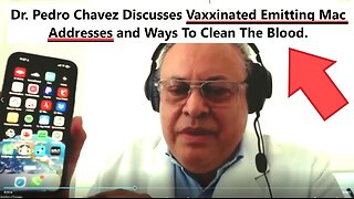 Dr. Pedro Chavez Discusses Vaccinated Emitting Mac Addresses!
