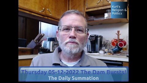 20220512 The Dam Bursts! - The Daily Summation