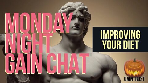 Monday Night Gain Chat - Tips on Improving Your Diet