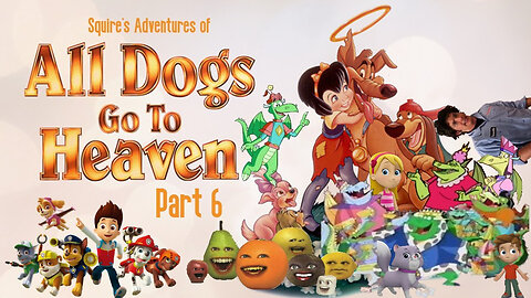 Squire Flicker's Adventures of All Dogs Go to Heaven part 6