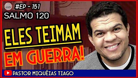 🔴LIVE #ep151 - Salmo 120 - Pr Miquéias Tiago