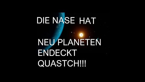 DIE NASE HAT NEUE PLANETEN ENTDECKT