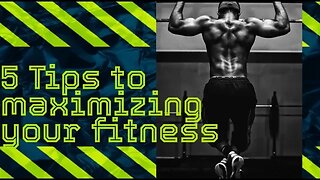 5 tips for maximizing your fitness