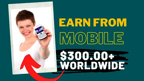 How to Earn from Mobile Phone in 2020, Earn 300 Dollars, earn from mobile phone, earn from phone