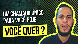 Um chamado ÚNICO para você hoje!