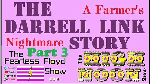 THE DARRELL LINK STORY: A Farmer's Nightmare Pt. 3