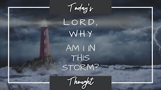 Today's Thought: Why do we go through Storms in life?