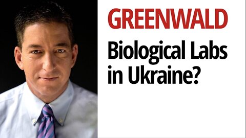 Greenwald: The White House's game-playing denials of bio labs in Ukraine