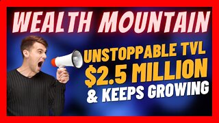 Wealth Mountain Update 📈 Massive Growth 🚀 2.5 Million TVL 🔥 1% to 5% Rewards