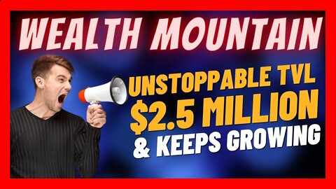 Wealth Mountain Update 📈 Massive Growth 🚀 2.5 Million TVL 🔥 1% to 5% Rewards