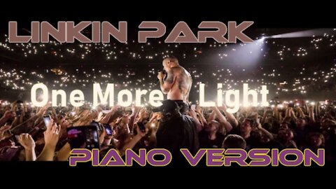 Piano Version - One More Light (Linkin Park)