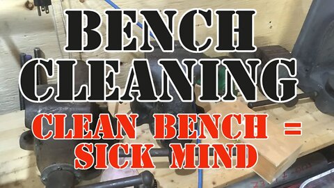 Bench Cleaning Video - A Video of me Just doing what I do - It Needs Cleaning